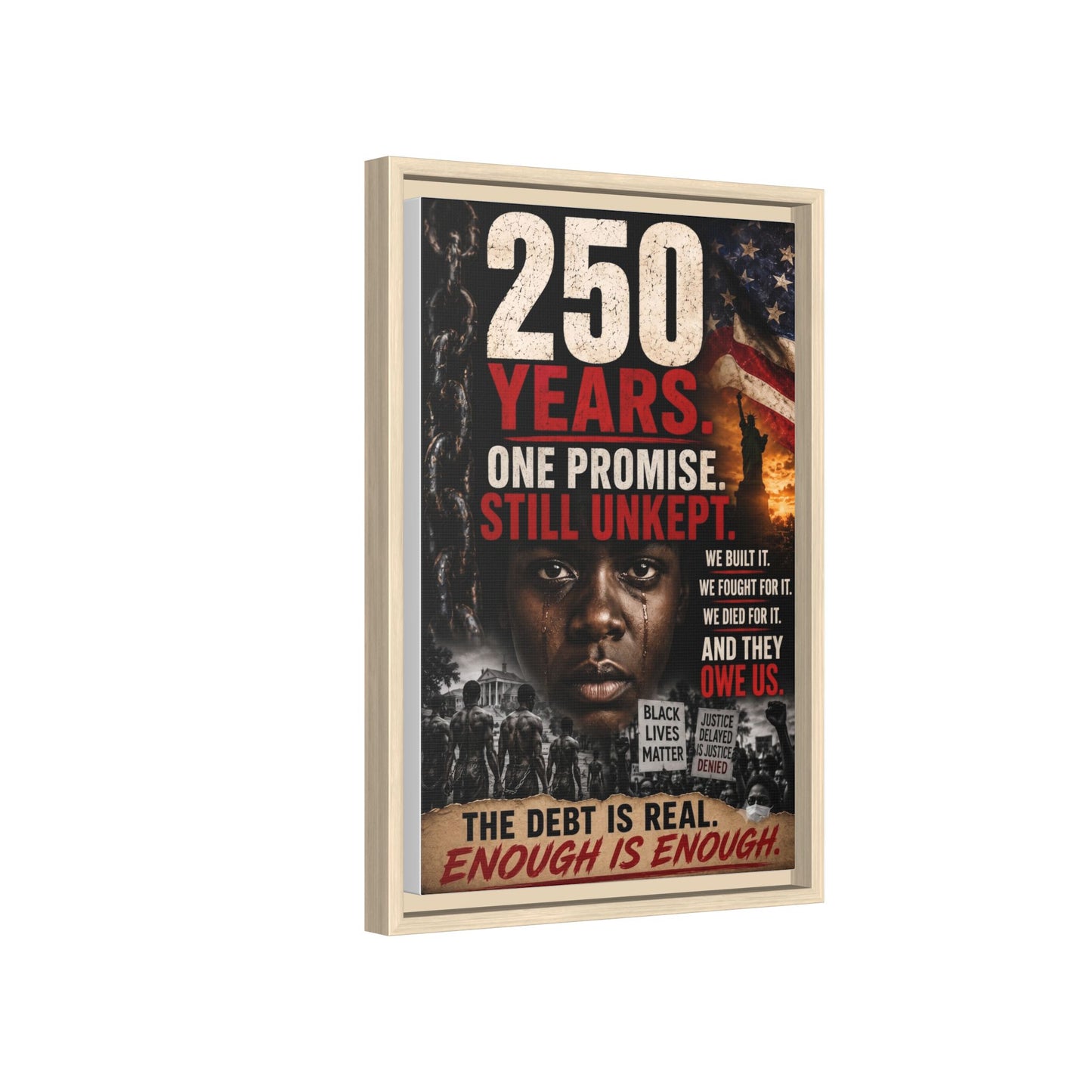 “250 Years. One Promise. Still Unkept.” Framed Wall Art