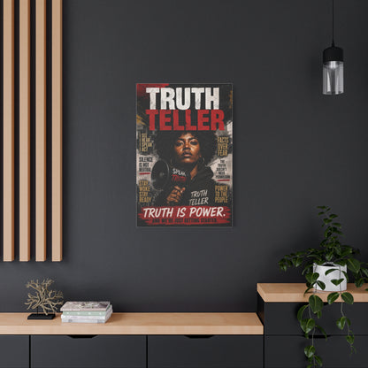 Truth Teller Truth Is Power. And We're Just Started Canvas Wall Art