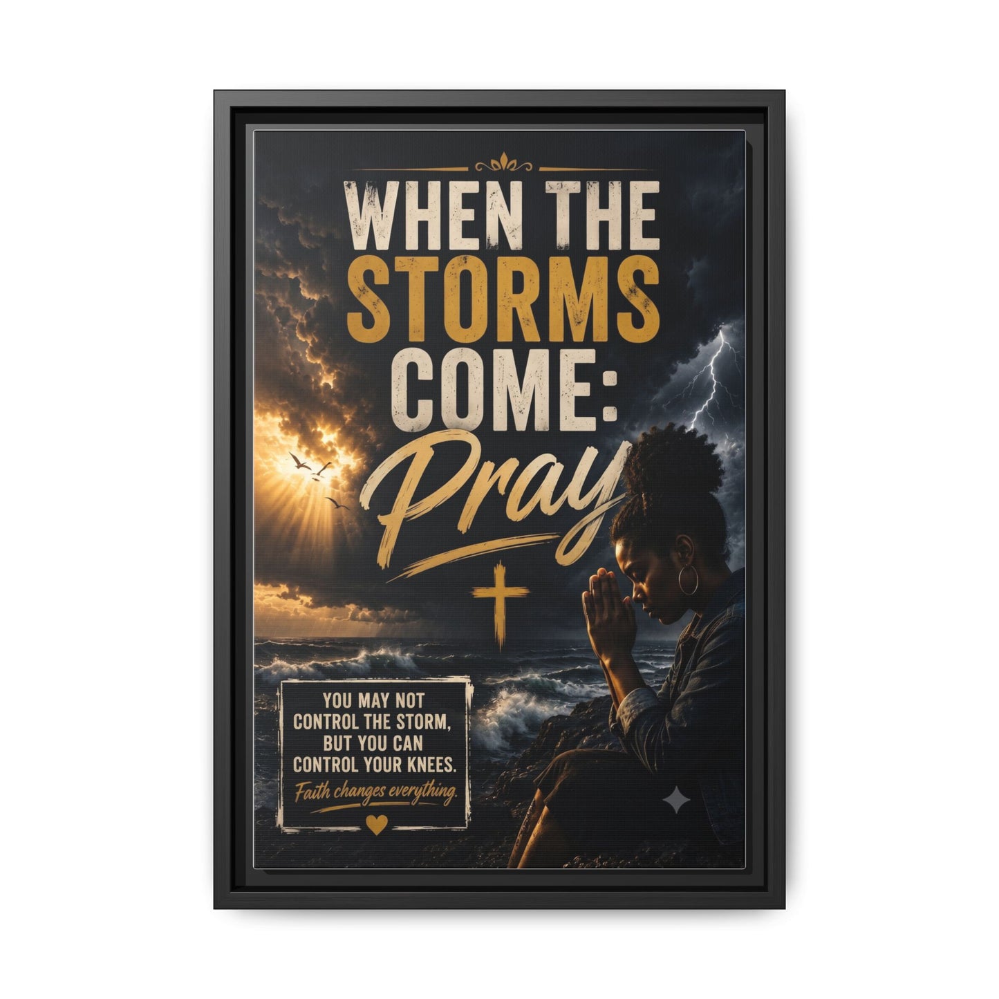 When the Storms Come Pray  Framed Matte Canvas Wall Art