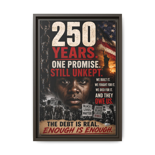 “250 Years. One Promise. Still Unkept.” Framed Wall Art
