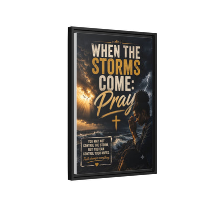 When the Storms Come Pray  Framed Matte Canvas Wall Art