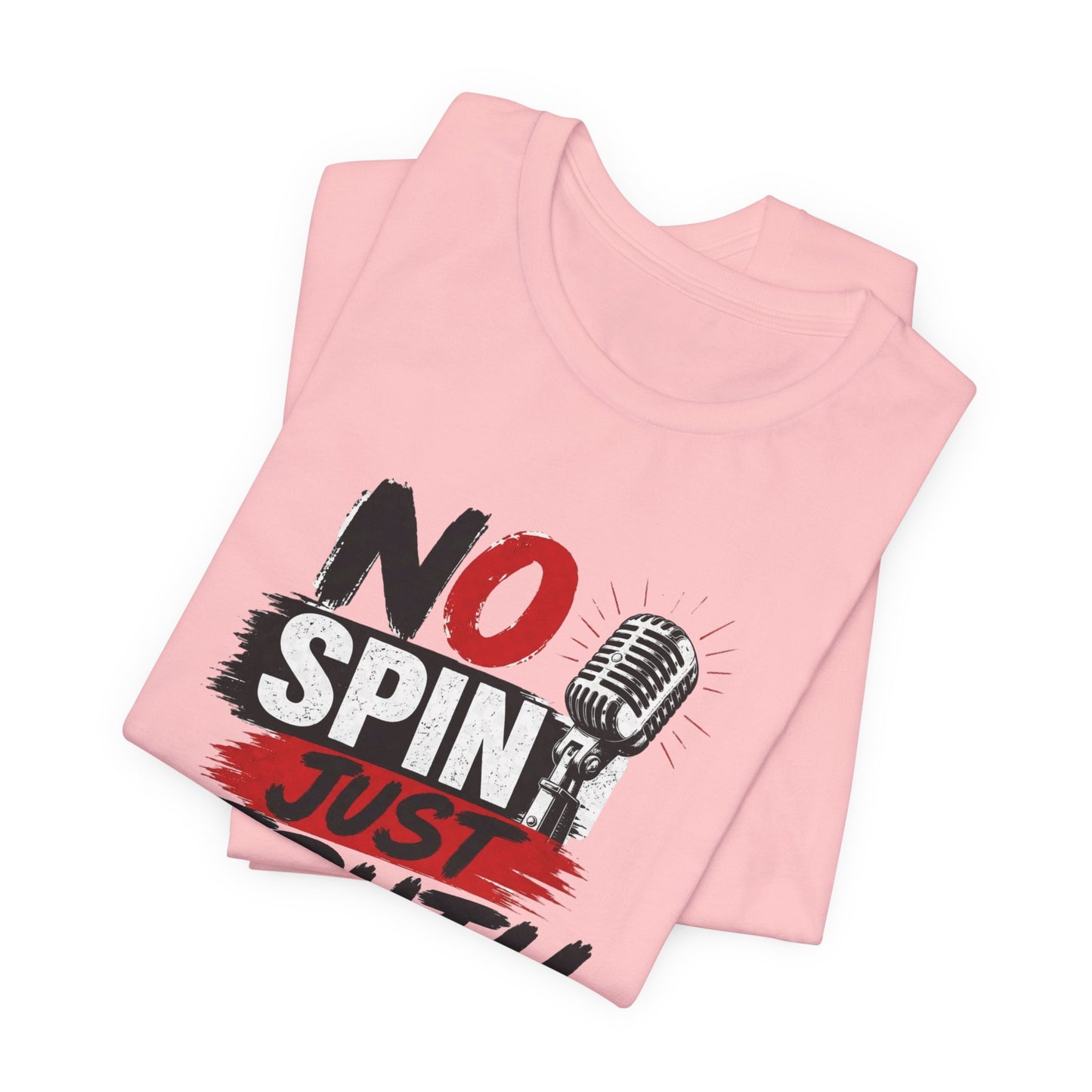 "No Spin Just Truth"  Jersey  T-Shirt