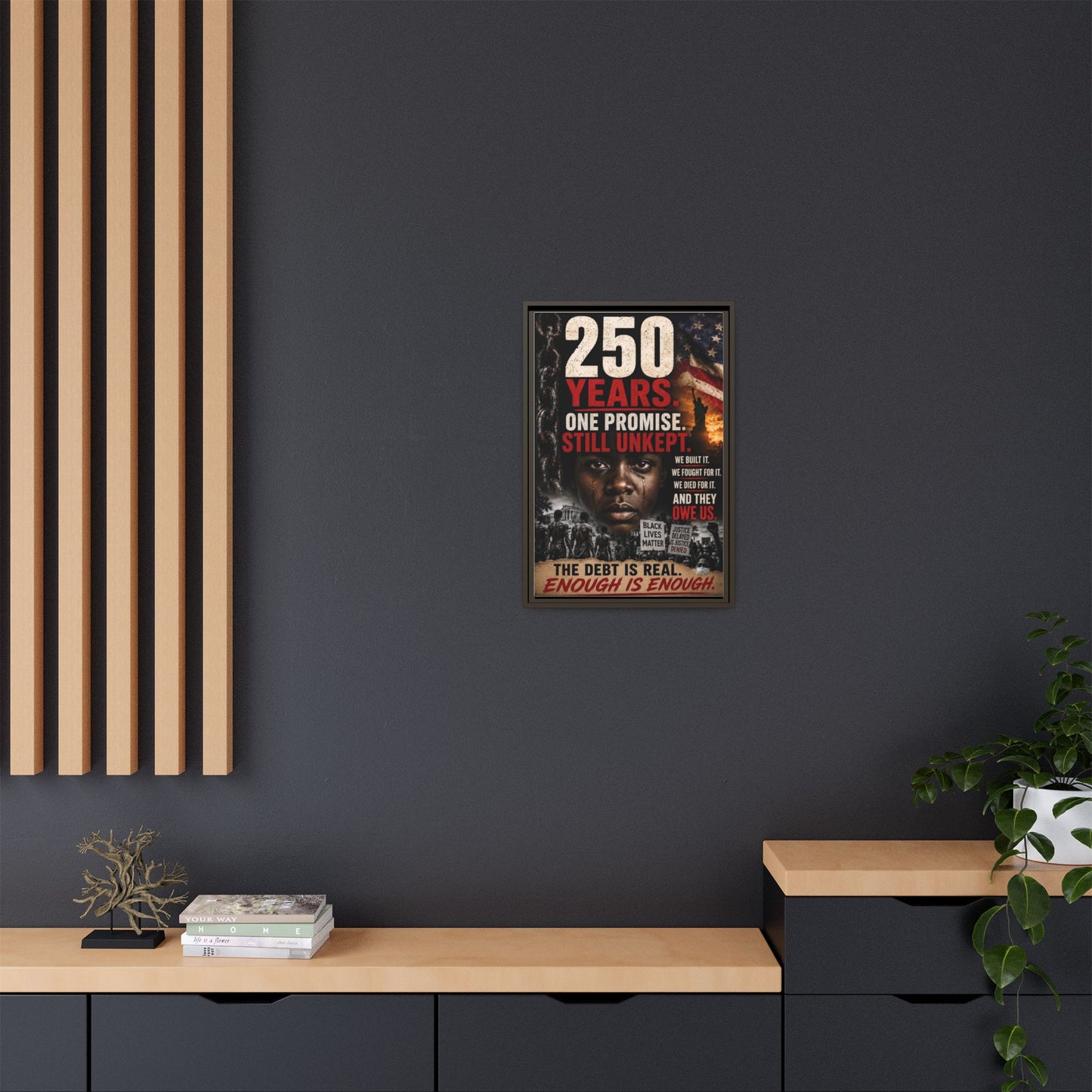 “250 Years. One Promise. Still Unkept.” Framed Wall Art