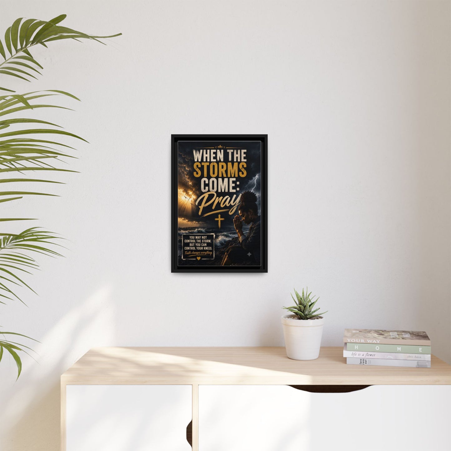 When the Storms Come Pray  Framed Matte Canvas Wall Art