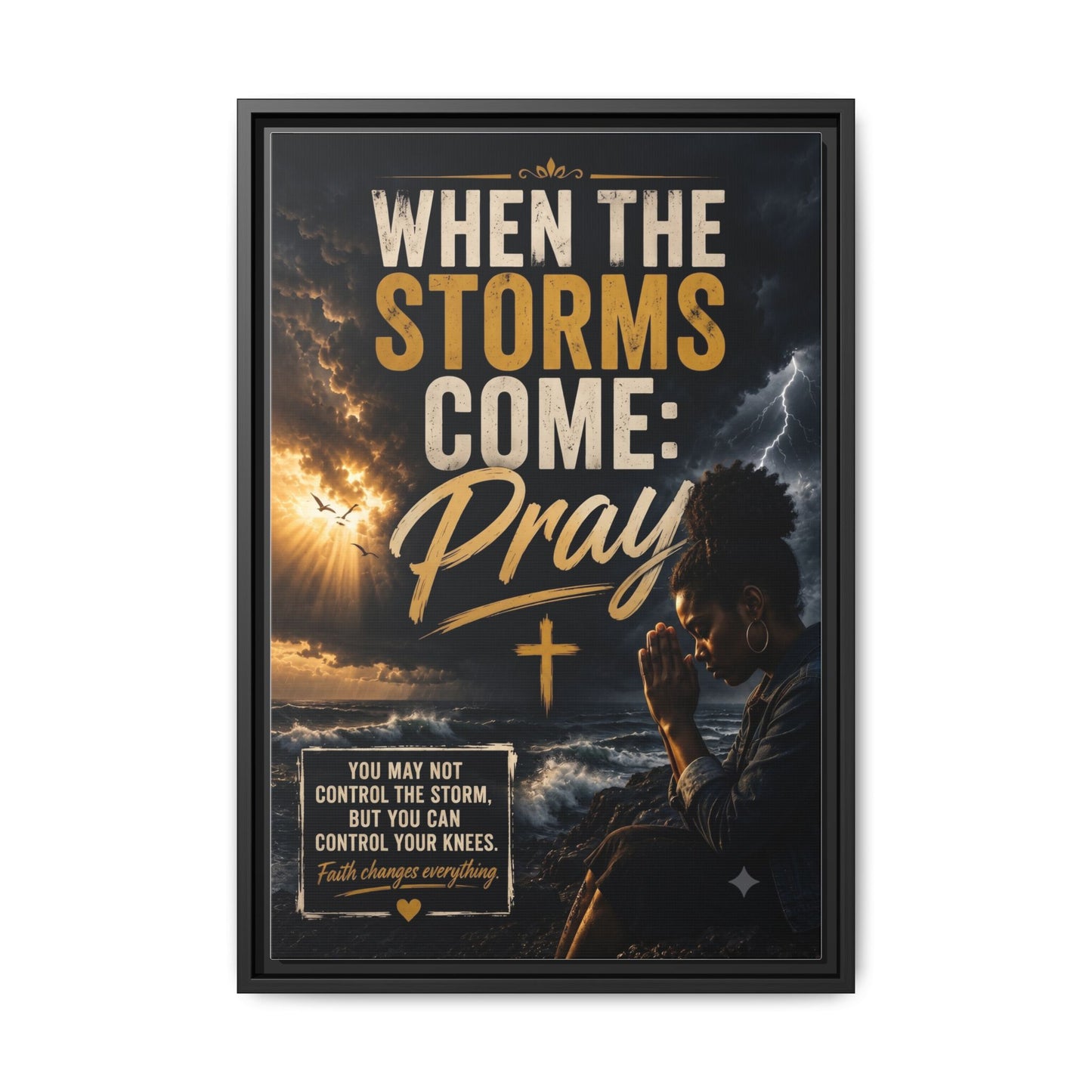 When the Storms Come Pray  Framed Matte Canvas Wall Art