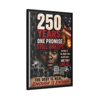 “250 Years. One Promise. Still Unkept.” Framed Wall Art