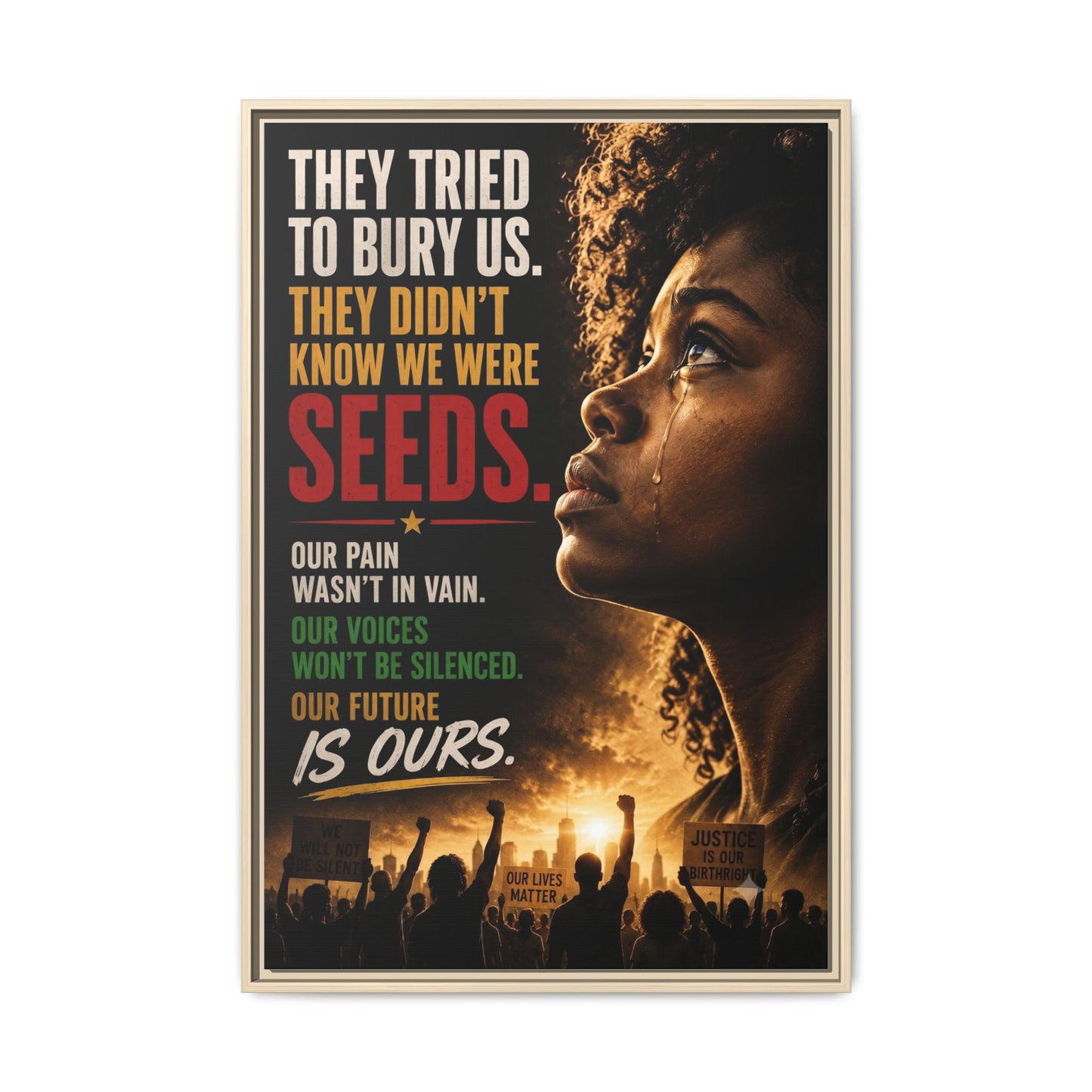 "They Tried to Bury Us. They Didn’t Know We Were Seeds." Framed Matte Canvas Wall Art