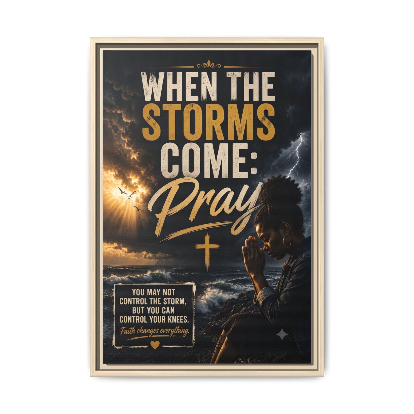 When the Storms Come Pray  Framed Matte Canvas Wall Art