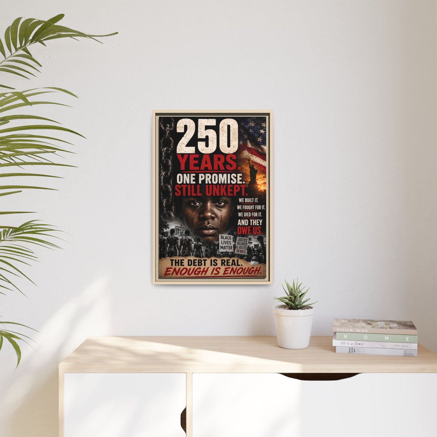 “250 Years. One Promise. Still Unkept.” Framed Wall Art