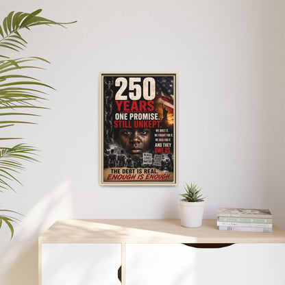 “250 Years. One Promise. Still Unkept.” Framed Wall Art