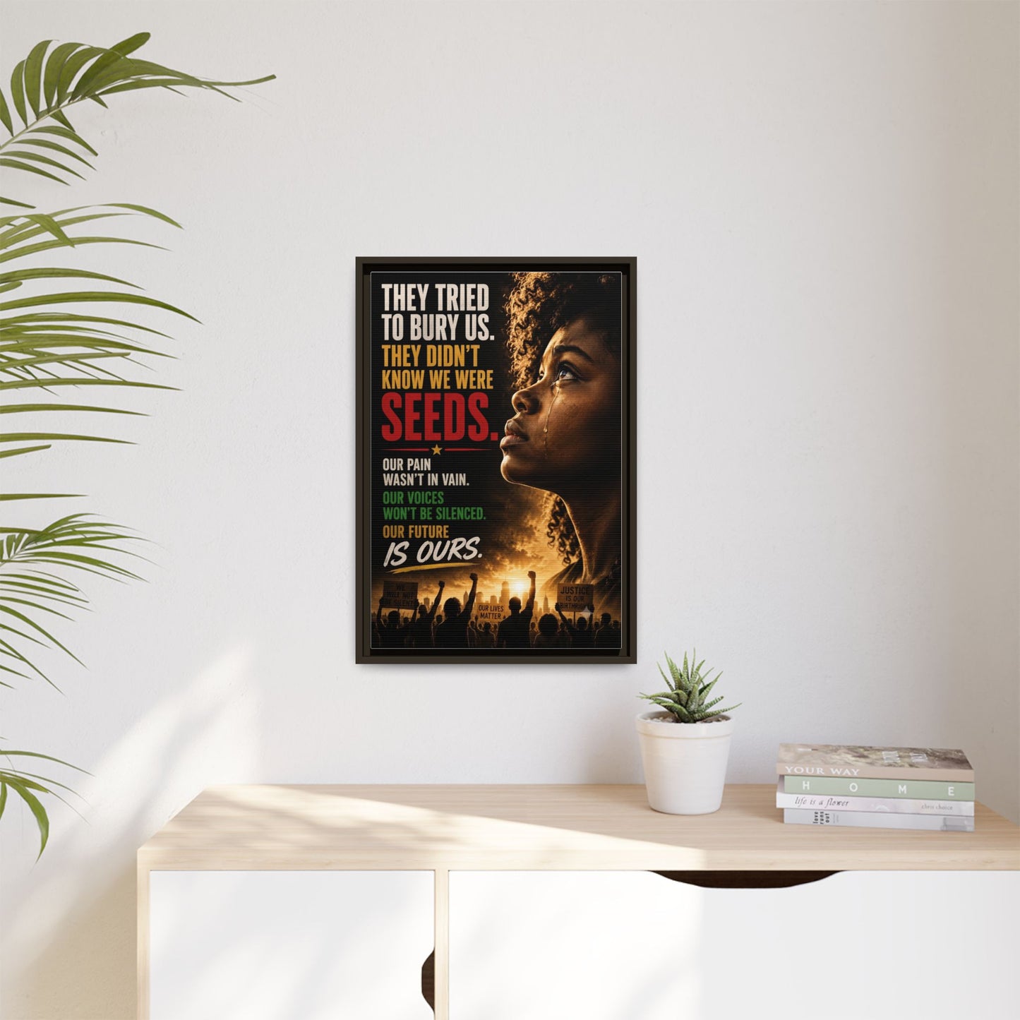 "They Tried to Bury Us. They Didn’t Know We Were Seeds." Framed Matte Canvas Wall Art